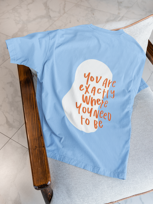 WHERE YOU NEED TO BE OVERSIZED T-SHIRT