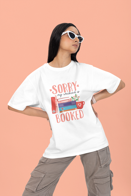 SORRY MY WEEKEND IS BOOKED OVERSIZED T-SHIRT